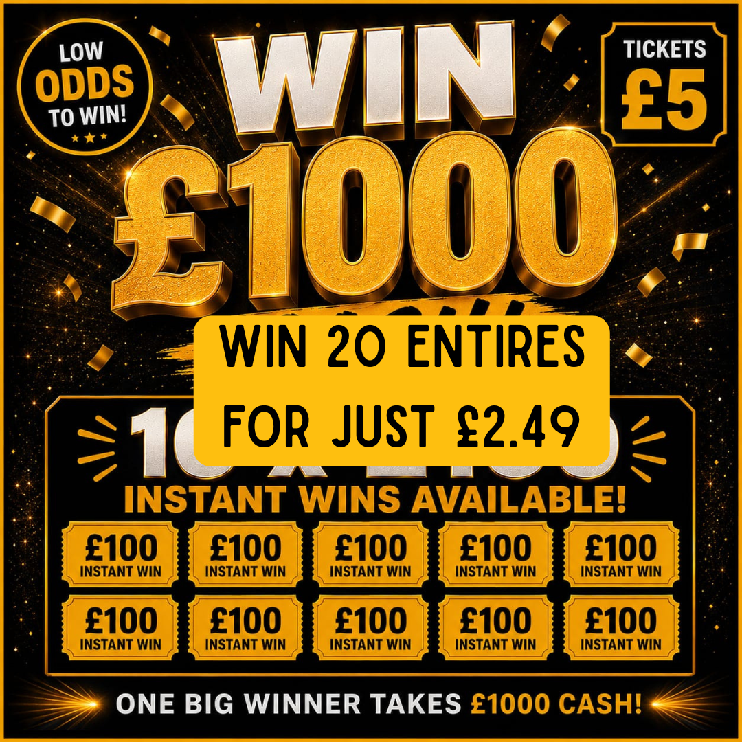 WIN 20 ENTRIES INTO THE £1000 CASH