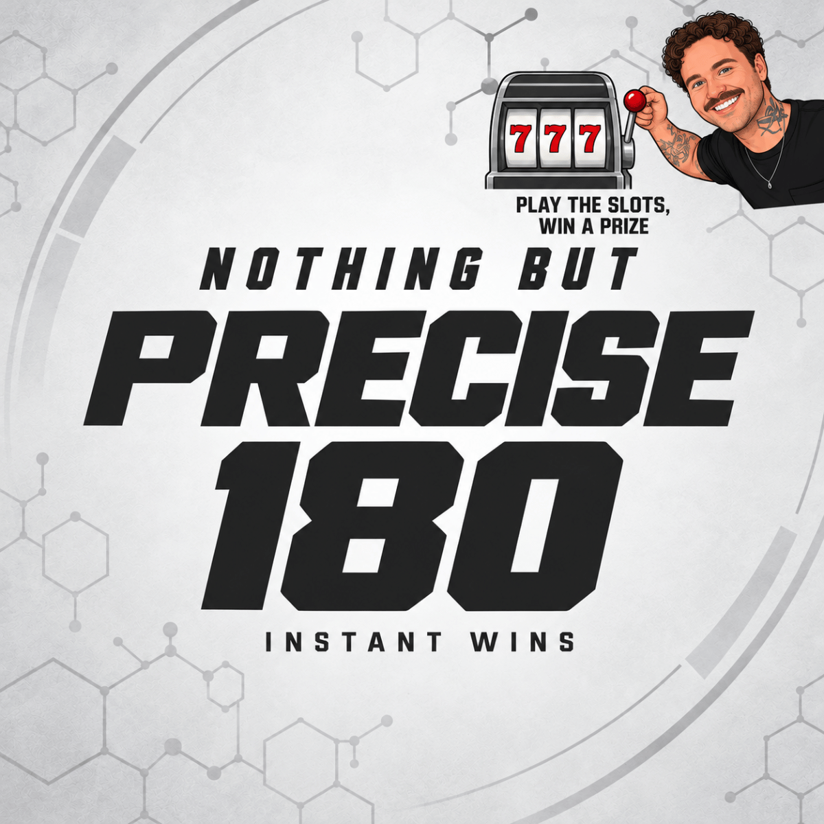 💁‍♂️🎰 NOTHING BUT PRECISE 180 INSTANT WINS + WINNERS CHOICE END PRIZE