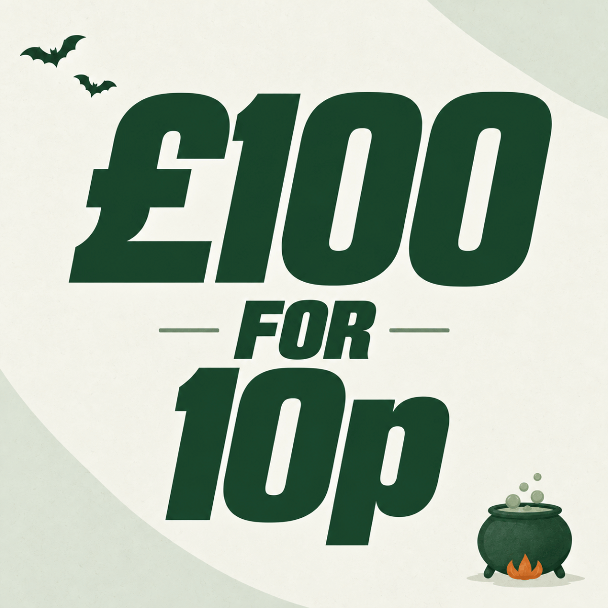 🧙‍♀️ £100 FOR 10p · THE CASH CAULDRON