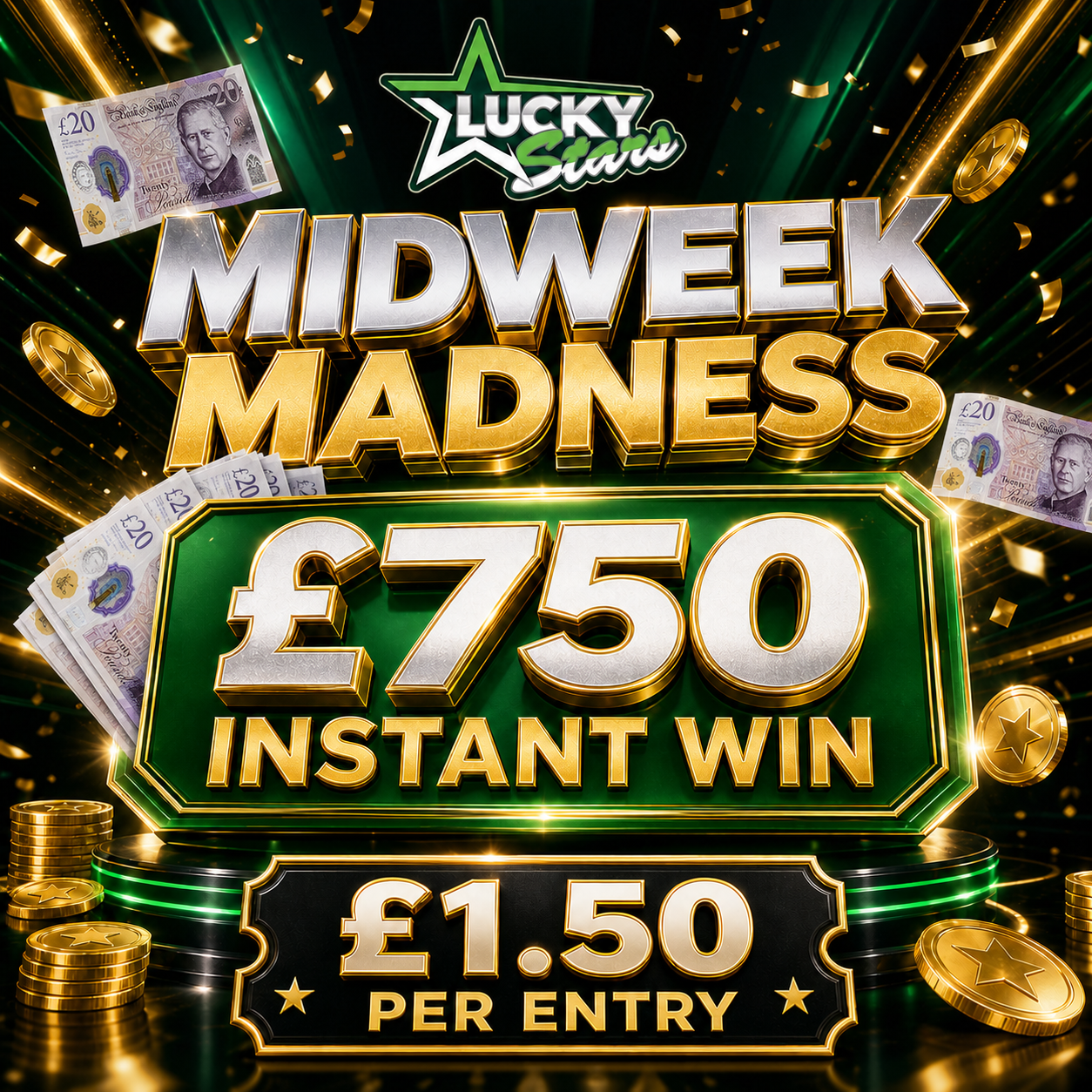MIDWEEK MADNESS — WIN £750 INSTANTLY!