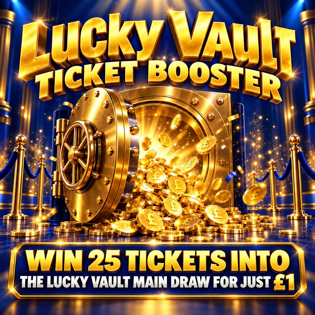 25 ENTRIES INTO THE £350 LUCKY VAULT MAIN DRAW FOR £1