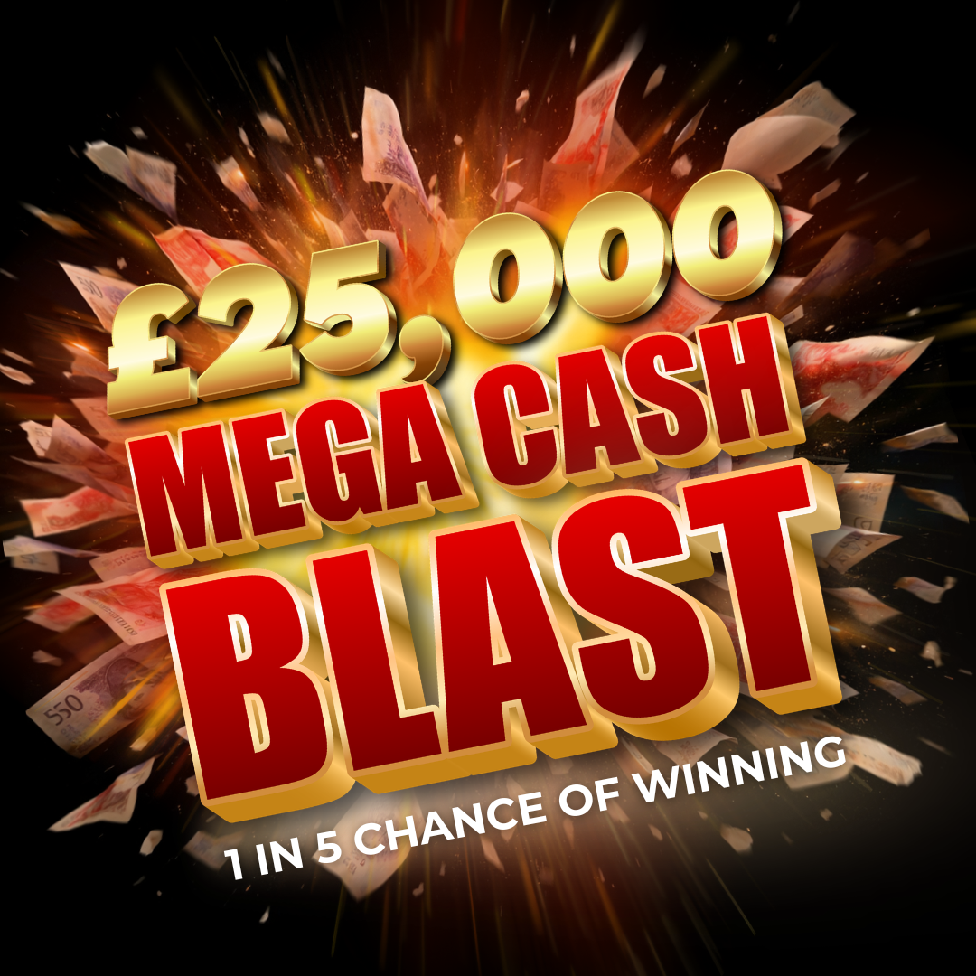 £25,000 Instant Win Blast! 1 in 5 Chance of Winning a prize!