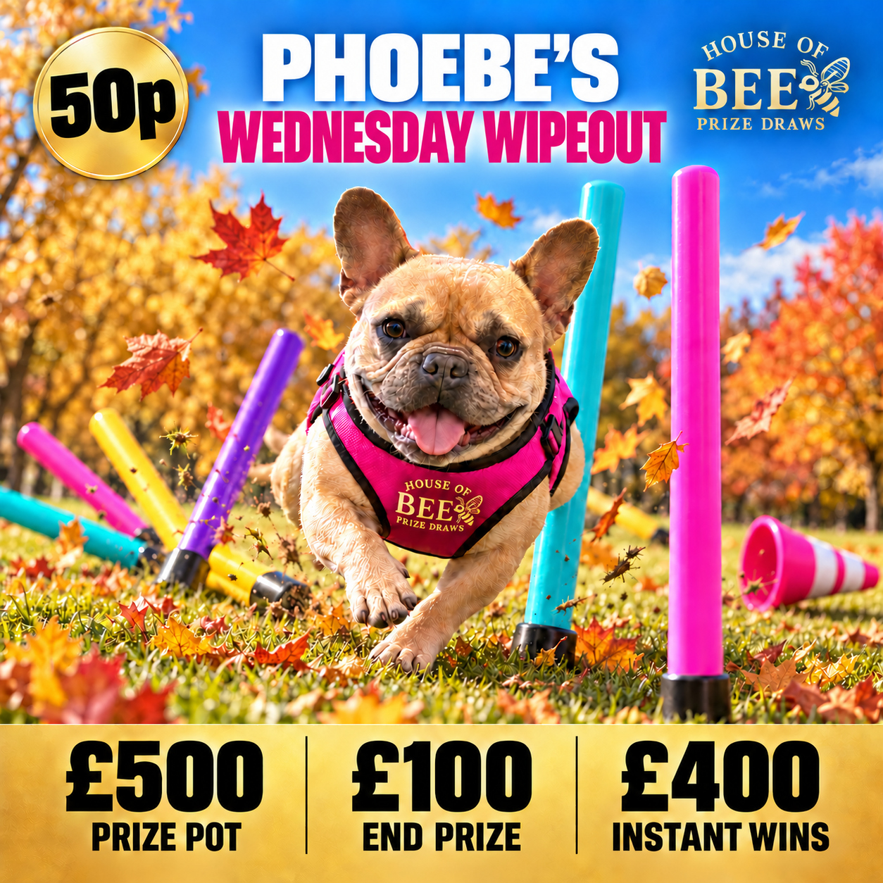 Phoebe's Wednesday Wipeout - £500 Prize Pot - £100 End Prize