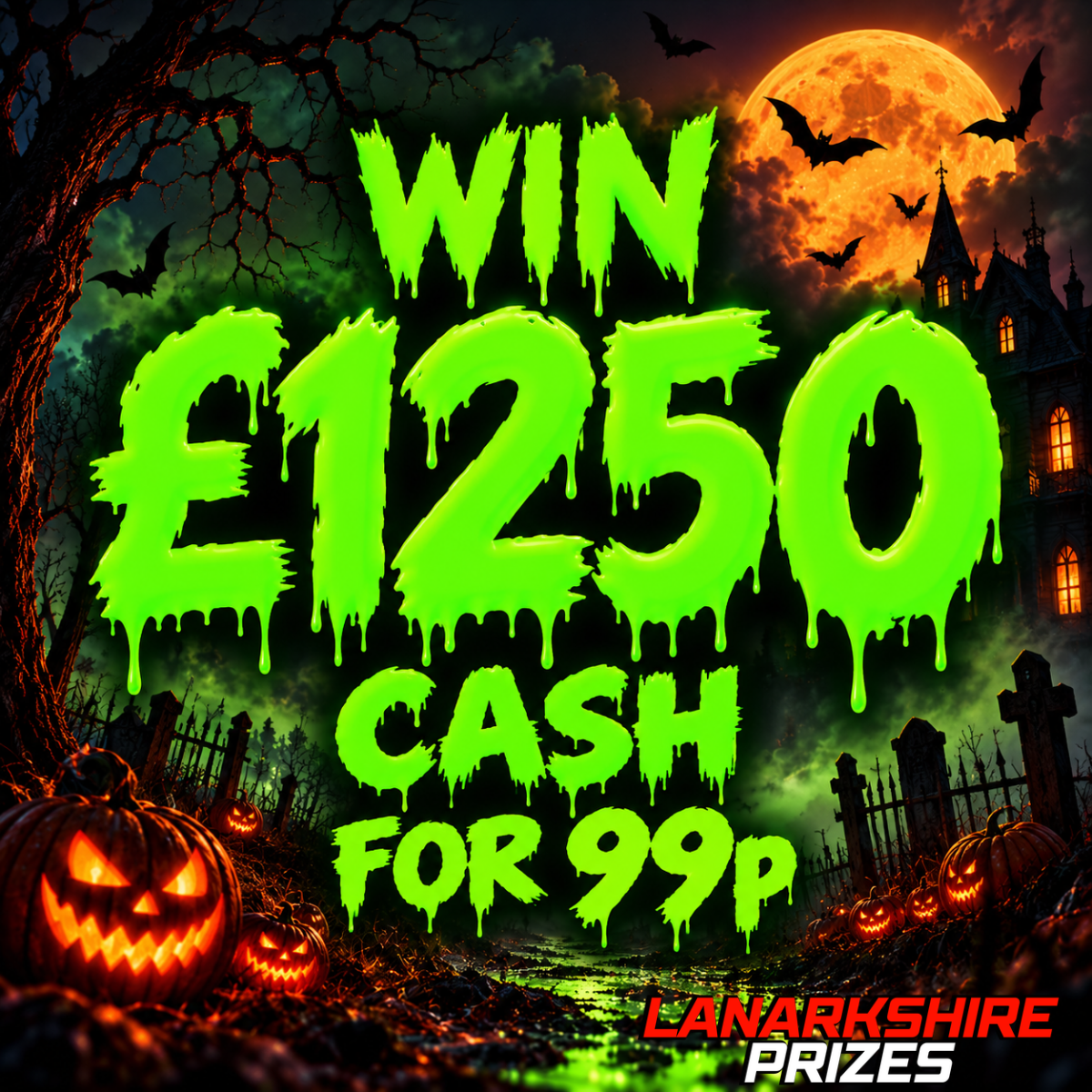 SPOOKY £1250 CASH FOR 99p
