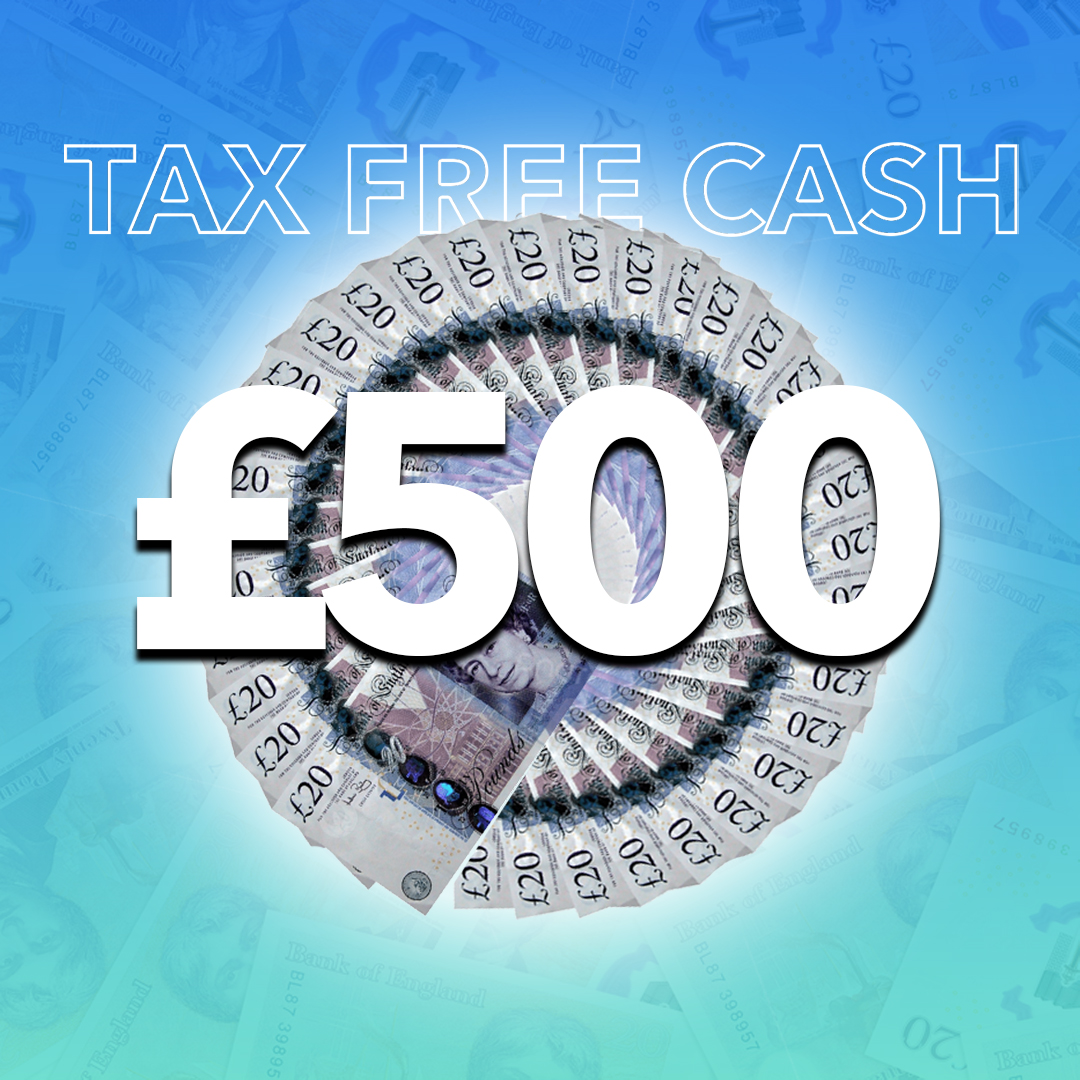 £500 Tax Free Cash